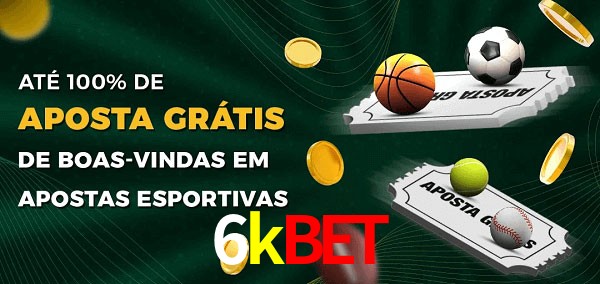 6kbet Ate 100% de Aposta Gratis